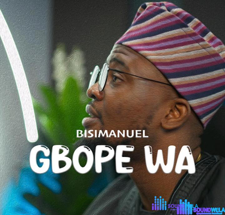 Bisimanuel – Gbope Wa – Bisimanuel – Gbope Wa