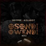 BoyPee – Osondi Owendi (Remix) ft. Kolaboy – BoyPee Osondi Owendi Remix ft Kolaboy Soundwela
