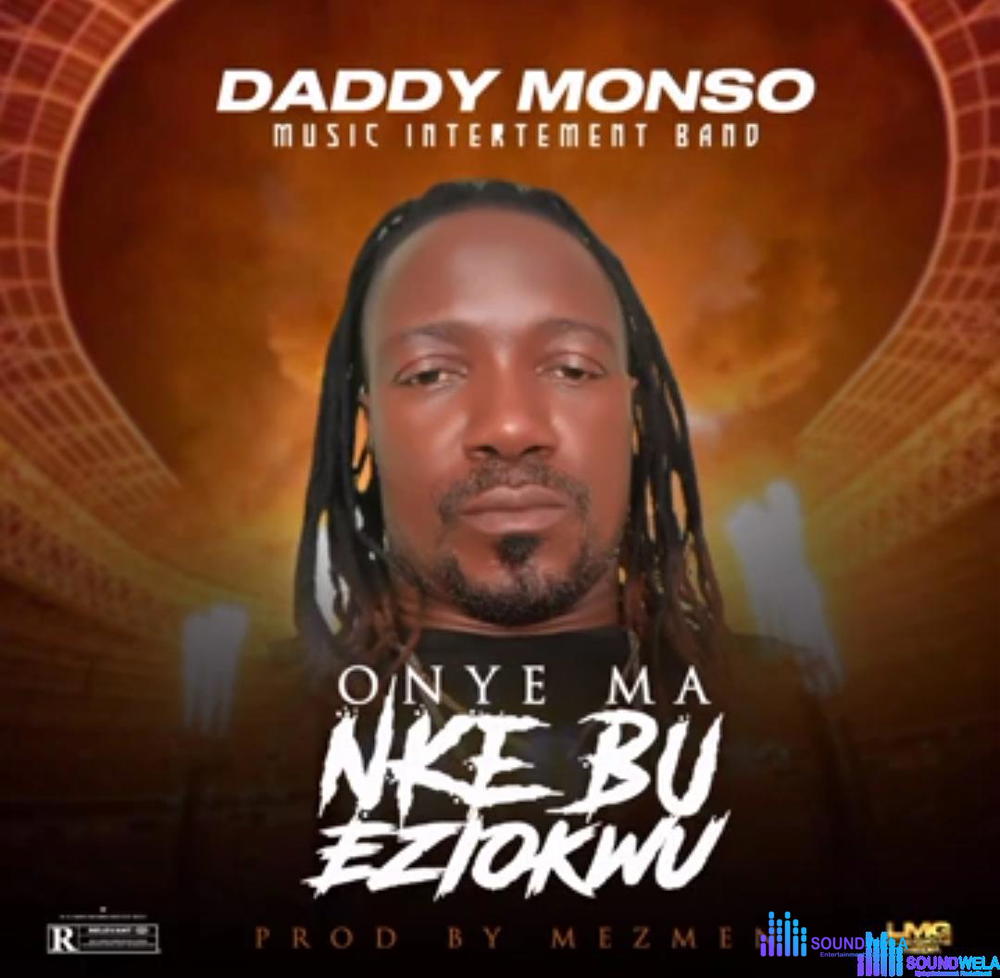 Daddy Monso - Onye Ma Nke Bu Eziokwu – Daddy Monso songs