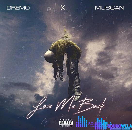 Dremo – Love Me Back ft. Musgan – Dremo Love Me Back ft Musgan