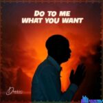 Dunsin Oyekan – Do to Me What You Want – Dunsin Oyekan – Do to Me What You Want
