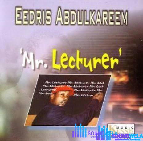 Eedris Abdulkareem – Mr. Lecturer – Eedris Abdulkareem Mr Lecturer Soundwela
