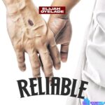 Elijah Oyelade – Reliable – Elijah Oyelade – Reliable