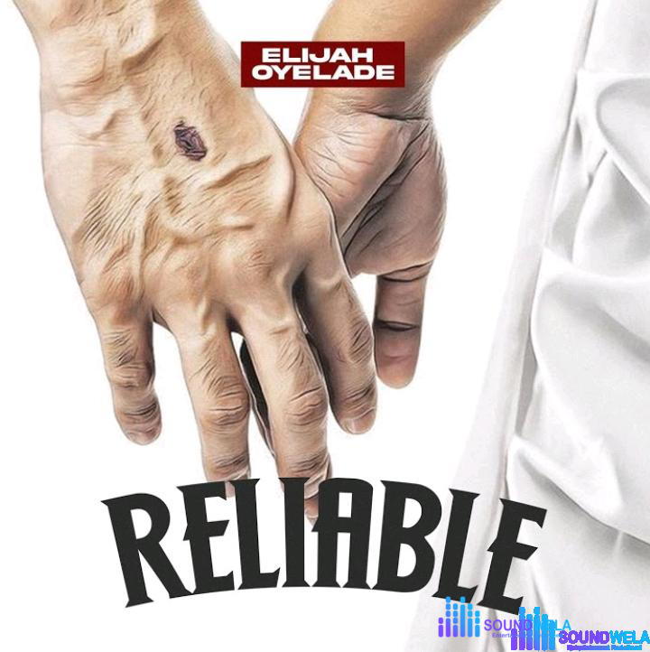 Elijah Oyelade – Reliable – Elijah Oyelade – Reliable