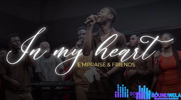 E'mpraise & Friends – In My Heart – Empraise Friends – In My Heart