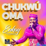Enkay Ogboruche – Chukwu Oma Medley – Enkay Ogboruche – Chukwu Oma Medley