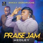 Enkay Ogboruche – Praise jam medley – Enkay Ogboruche – Praise jam medley