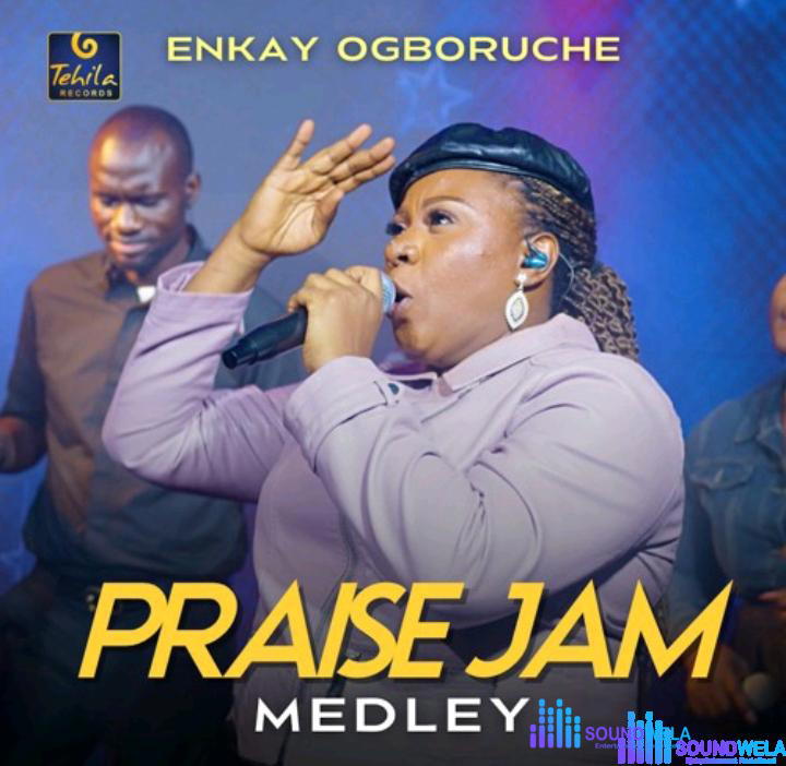 Enkay Ogboruche – Praise jam medley – Enkay Ogboruche – Praise jam medley