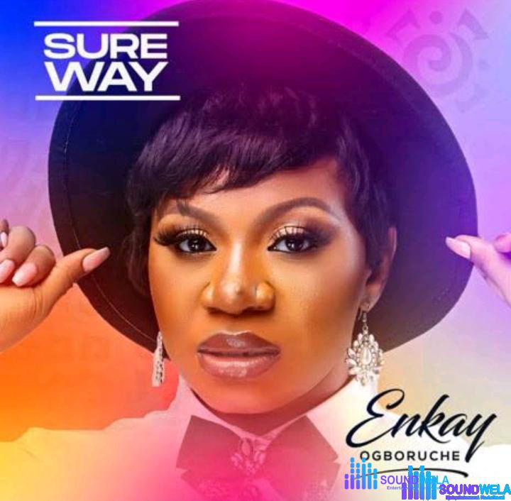 Enkay Ogboruche – Sure Way – Enkay Ogboruche – Sure Way