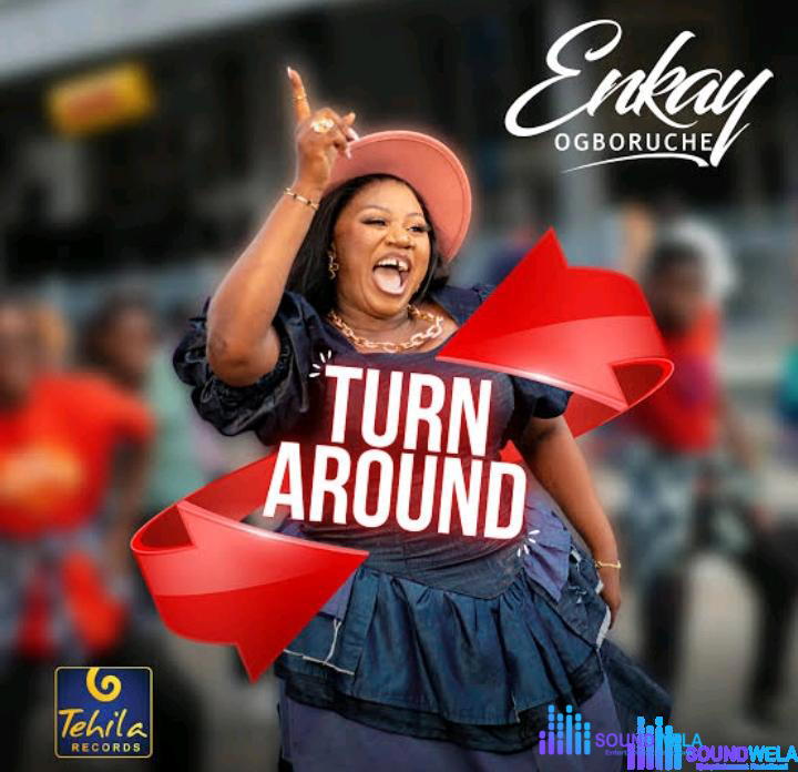 Enkay Ogboruche – Turn Around – Enkay Ogboruche – Turn Around