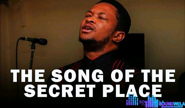 Evang. Lawrence Oyor – The Song Of The Secret Place – Evang. Lawrence Oyor – The Song Of The Secret Place