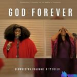 Glowreeyah Braimae – God Forever Ft Ty Bello – Glowreeyah Braimae – God Forever Ft Ty Bello