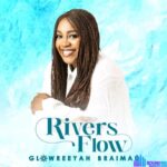 Glowreeyah Braimah – Rivers Flow – Glowreeyah Braimah – Rivers Flow