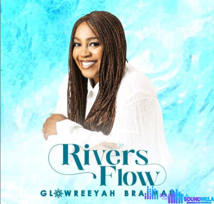 Glowreeyah Braimah – Rivers Flow – Glowreeyah Braimah – Rivers Flow