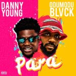 Danny Young – Para ft. Odumodublvck – IMG 20240201 152949