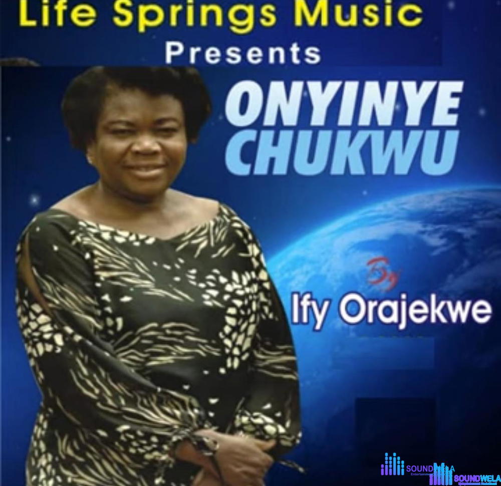 Ify Orajekwe - Chukwu Ma Echi – Ify Orajekwe songs
