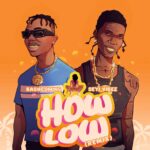 Kashcoming – How Low (Remix) ft. Seyi Vibez – Kashcoming How Low Remix ft Seyi Vibez
