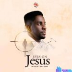 Minister GUC – Eyes On Jesus – Minister GUC – Eyes On Jesus