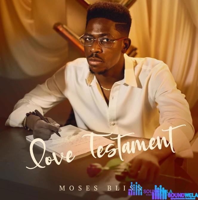 Moses Bliss – Love Testament EP – Moses Bliss – Love Testament EP