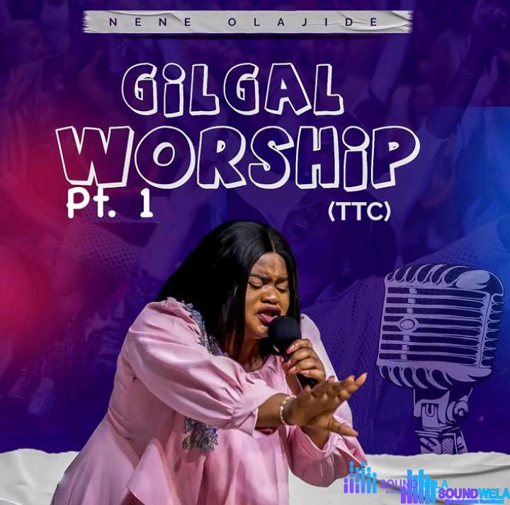 Nene Olajide – Gilgal Worship (TTC) , Pt. 1 – Nene Olajide – Gilgal Worship TTC Pt. 1