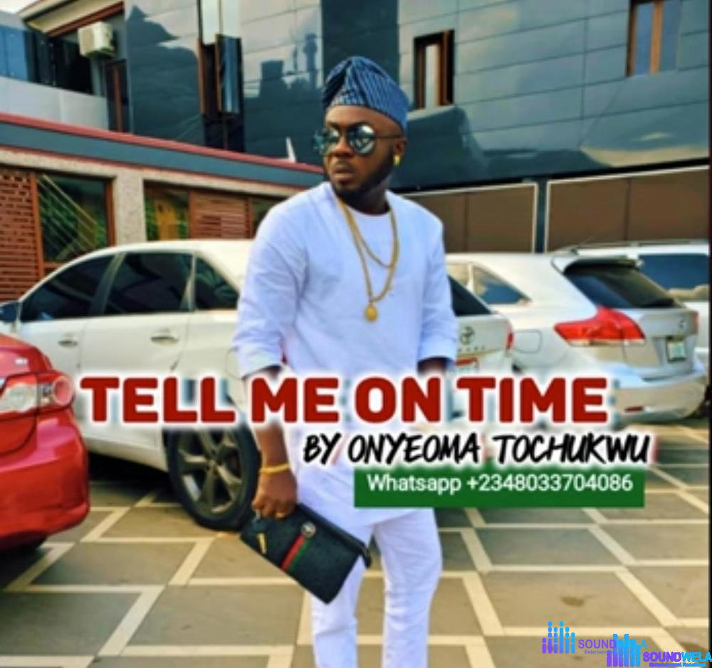 Onyeoma Tochukwu - Tell Me On Time – Onyeoma Tochukwu Tell Me On Time