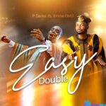 P. Daniel – Easy Double ft. EmmaOMG – P. Daniel – Easy Double ft. EmmaOMG