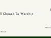 Pastor Courage – I Still Choose To Worship – Pastor Courage – I Still Choose To Worship