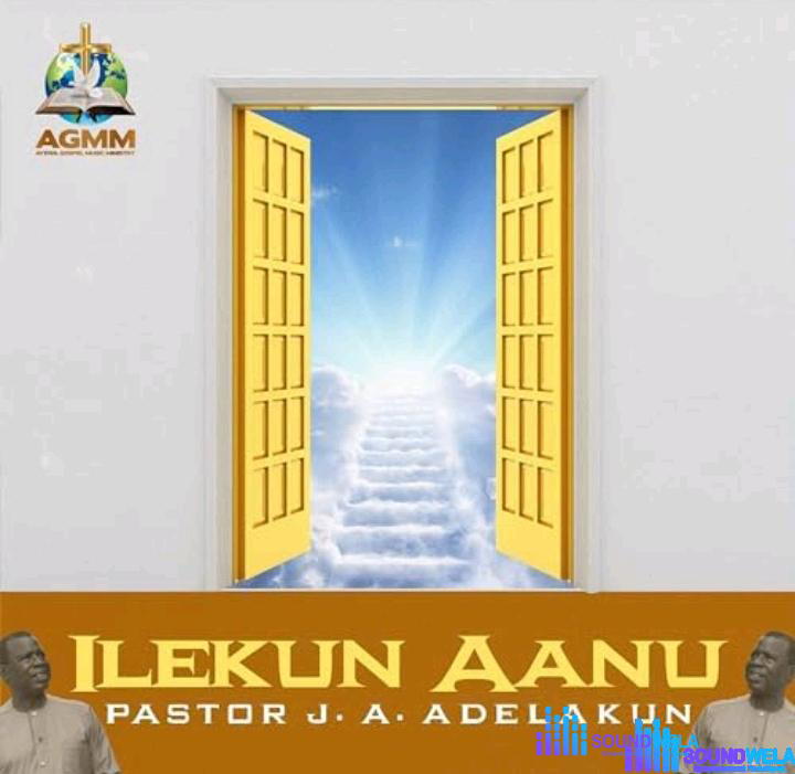 Pastor J.A. Adelakun – Ilekun Aanu – Pastor J.A. Adelakun – Ilekun Aanu