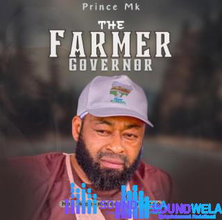 Prince Mk Baagi – The Farmer Governor – Prince Mk Baagi The Farmer Governor Soundwela