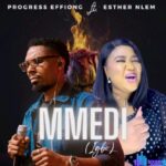 Progress Effiong – Mmedi (Igbo Version) ft Esther Nlem – Process Effiong – Mmedi Igbo ft Esther Nlem