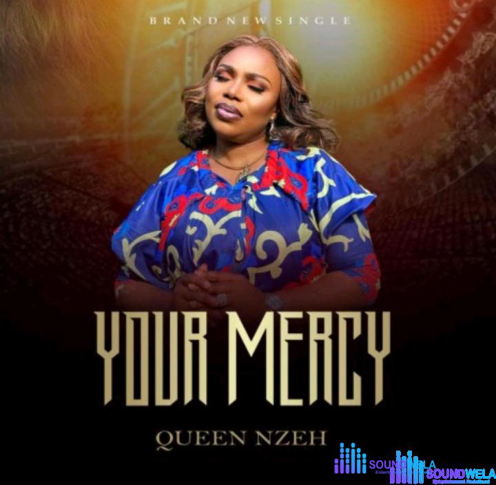 Queen Nzeh – Your Mercy – Queen Nzeh – Your Mercy