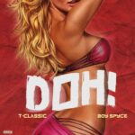 T-Classic – Doh ft. Boy Spyce – T Classic Doh ft Boy Spyce