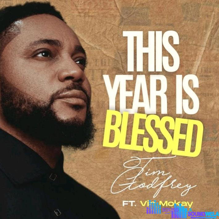 Tim Godfrey – Blessed Year Ft Vin Mokay – Tim Godfrey – Blessed Year