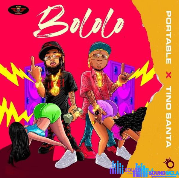 Tino Santa – Bololo ft. Portable – Tino Santa feat Portable Bololo Soundwela