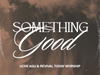 Uche Agu – Something Good (Live) – Uche Agu Revival Today Worship – Something Good Live