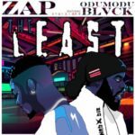 Zap – The Least ft. Odumodublvck – Zap The Least Ft. Odumodublvck