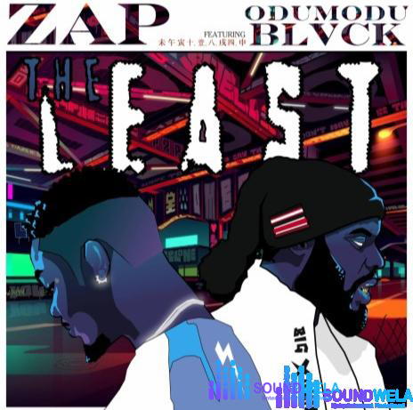 Zap – The Least ft. Odumodublvck – Zap The Least Ft. Odumodublvck