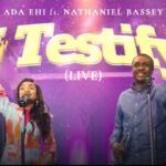 Ada Ehi & Nathaniel Bassey - I Testify (Live) – Ada Ehi ft Nathaniel Bassey I testify
