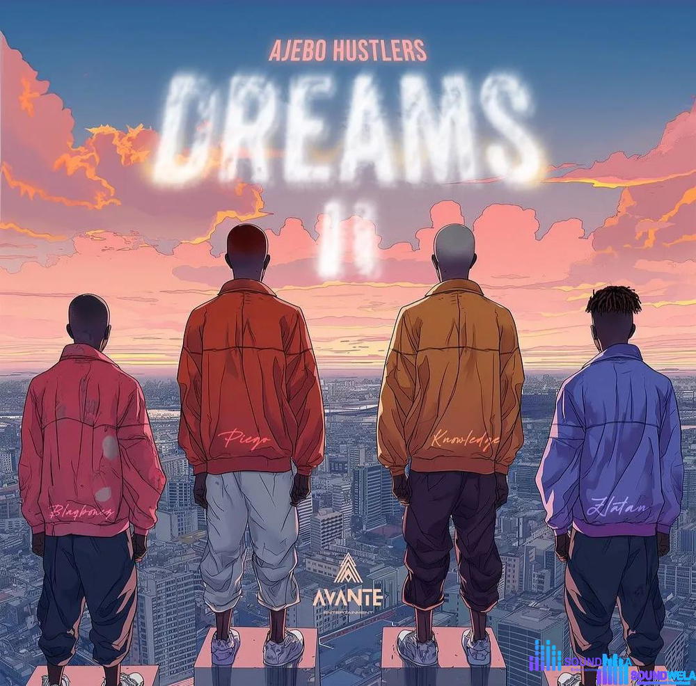 Ajebo Hustlers – Dreams II ft. Zlatan & Blaqbonez – Ajebo Hustlers Dreams II ft Zlatan Blaqbonez