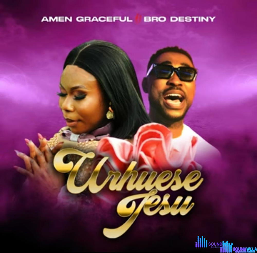 Amen Graceful & Bro Destiny - Urhuese Jesu – Amen Graceful and Bro Destiny Urhuese Jesu