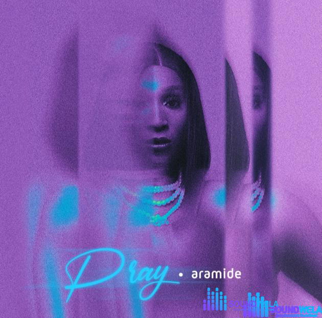 Aramide – Pray – Aramide Pray Soundwela