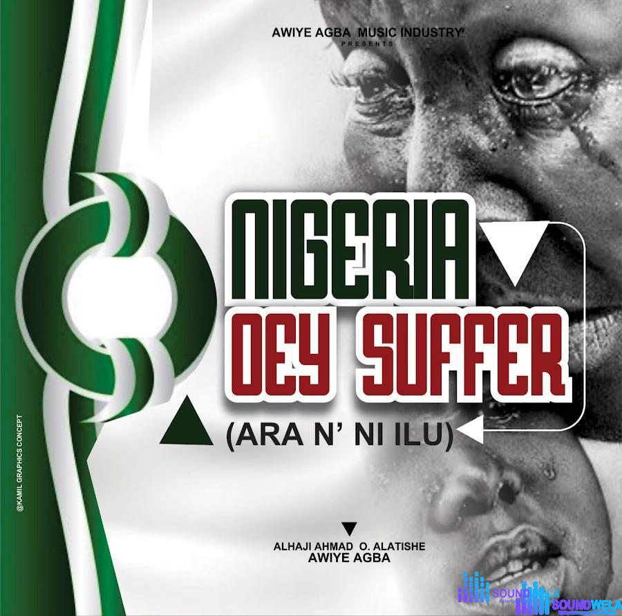 Awiye Agba – Nigeria Dey Suffer – Awiye Agba Nigeria Dey Suffer Soundwela