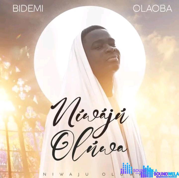 Bidemi Olaoba – Niwaju Oluwa – Bidemi Olaoba – Niwaju Oluwa