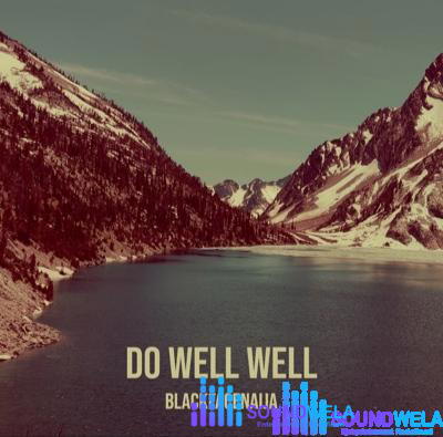 BlackFaceNaija – Do Well Well – BlackFaceNaija Do Well Well Soundwela
