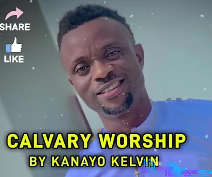 Bro Kanayo Kelvin - Calvary Worship – Calvary Worship by Kanayo Kelvin
