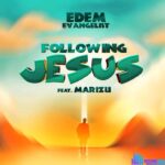 Edem Evangelist – Following Jesus (Sped Up Version) ft Marizu – Edem Evangelist – Following Jesus Sped Up Version ft Marizu Soundwela.com