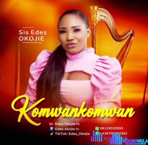 Sis Edes Okojie - Komwankomwan – Edes Okojie Komwankomwan