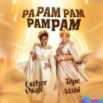 Esther Osaji – Pa Pam Pam Pam Pam Ft Tope Alabi – Esther Osaji – Pa Pam Pam Pam Pam Ft Tope Alabi