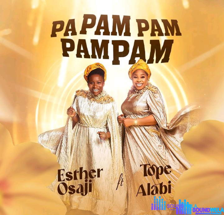 Esther Osaji – Pa Pam Pam Pam Pam Ft Tope Alabi – Esther Osaji – Pa Pam Pam Pam Pam Ft Tope Alabi
