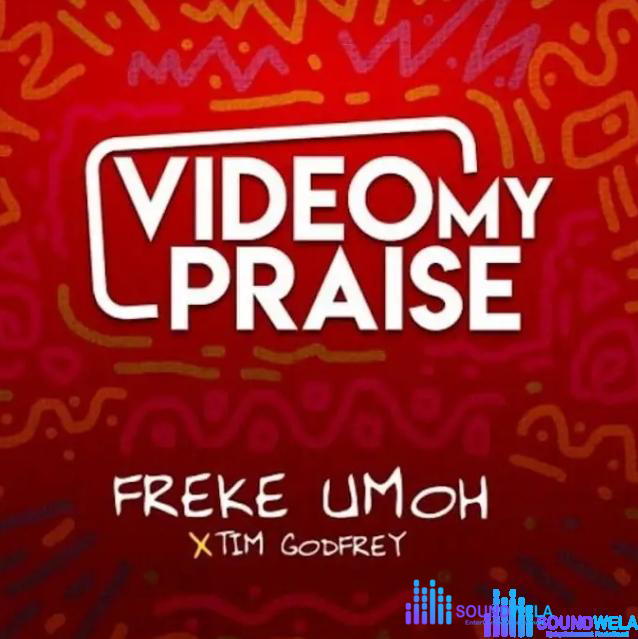 Freke Umoh – Video My Praise – Freke Umoh – Video My Praise